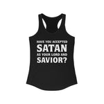 Have You Accepted Satan - Racerback Tank