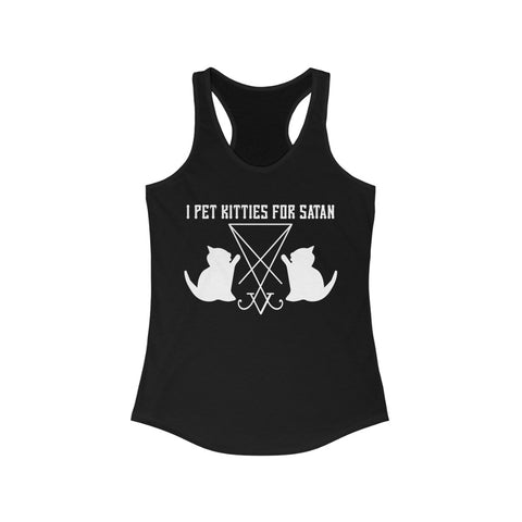 I Pet Kitties For Satan - Racerback Tank