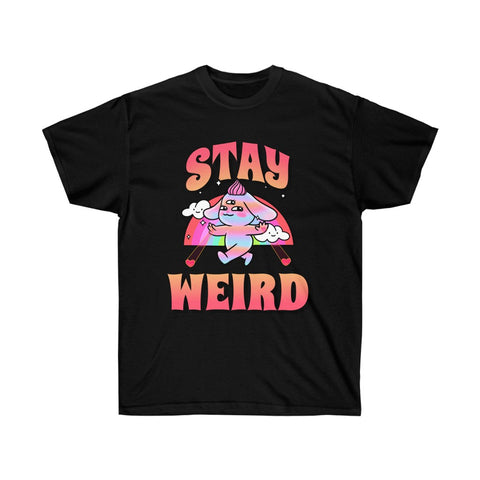 Stay Weird - Ultra Cotton Tee