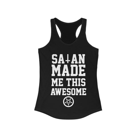 Satan Made Me This Awesome - Racerback Tank