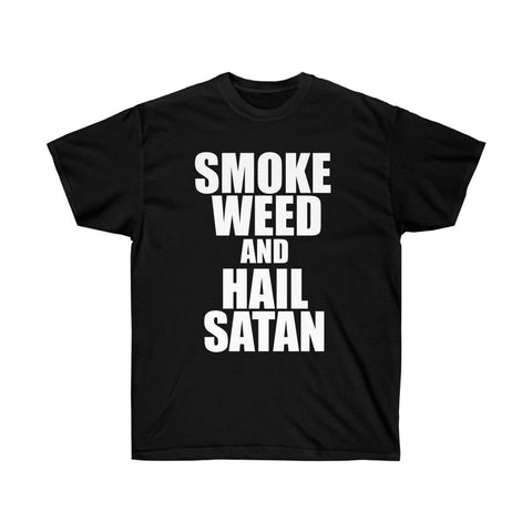 Smoke Weed and Hail Satan - Ultra Cotton Tee
