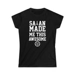 Satan Made Me This Awesome Women's Softstyle Tee