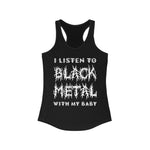 I Listen to Black Metal With My Baby - Adult Women's Racerback Tank