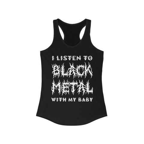 I Listen to Black Metal With My Baby - Adult Women's Racerback Tank