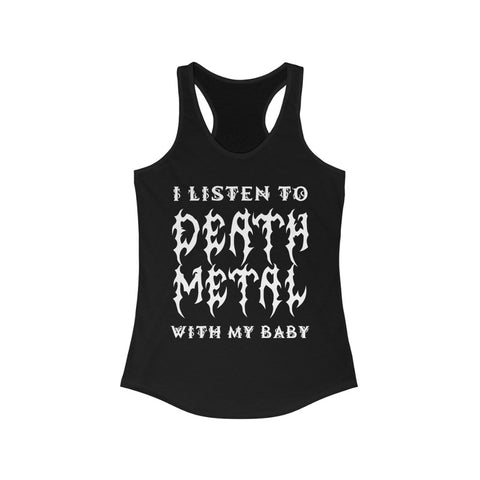 I Listen To Death Metal With My Baby - Adult Women's Racerback Tank